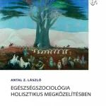 Legjobb ár Egészségszociológia holisztikus megközelítésben