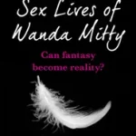 THE SECRET SEX LIVES OF WANDA MITTY byBaron, Felix; Legjobb ár