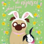 A kiskutya, aki nyuszi akart lenni Rendeld meg most