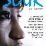 SOUR: MY STORY: A troubled girl from a broken home. The Brixton gang she nearly died for. The baby she fought to live for. byMiller, Tracey; Gyors szállítás