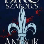 Expressz kézbesítés Anjouk I. - Liliom és vér