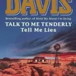 Csak ma TALK TO ME TENDERLY, TELL ME LIES byDavis, John Gordon;