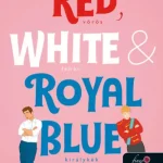 Red, White and Royal Blue - Vörös, fehér és királykék Szuper akció