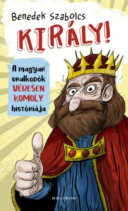 Király! - A magyar uralkodók véresen komoly históriája Gyors szállítás