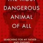 Legkelendőbb THE MOST DANGEROUS ANIMAL OF ALL byStewart, Gary L.;