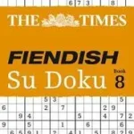Vedd meg online The Times Su Doku — THE TIMES FIENDISH SU DOKU BOOK 8: 200 challenging puzzles from The Times byTimes Mind Games, ;