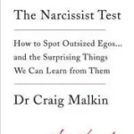 THE NARCISSIST TEST: How to spot outsized egos ... and the surprising things we can learn from them byMalkin, Dr Craig; Azonnali szállítás
