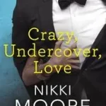 Gyors szállítás CRAZY, UNDERCOVER, LOVE byMoore, Nikki;