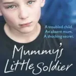 Alacsony ár MUMMY’S LITTLE SOLDIER: A troubled child. An absent mum. A shocking secret. [not-CA] byWatson, Casey;
