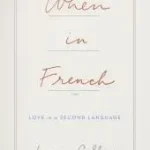 Vásárlói kedvenc WHEN IN FRENCH: Love in a Second Language byCollins, Lauren;
