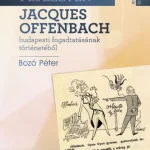 Kihagyhatatlan ajánlat Fejezetek Jacques Offenbach budapesti fogadtatásának történetéből