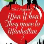 WHAT HAPPENS TO MEN WHEN THEY MOVE TO MANHATTAN? byKnapp, Jill; Expressz kézbesítés