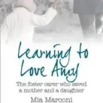 Azonnali szállítás HarperTrue Life – A Short Read — LEARNING TO LOVE AMY: The foster carer who saved a mother and a daughter byMarconi, Mia;