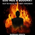 Végkiárusítás Edd meg a Buddhát - Élet és halál egy tibeti városban