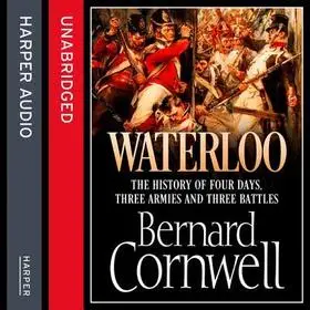 WATERLOO: The History of Four Days, Three Armies and Three Battles [Unabridged edition] byCornwell, Bernard; Vásárlói kedvenc