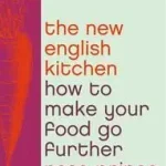 Biztonságos fizetés THE NEW ENGLISH KITCHEN: How To Make Your Food Go Further byPrince, Rose;