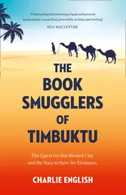 Alacsony ár THE BOOK SMUGGLERS OF TIMBUKTU: The Quest for this Storied City and the Race to Save Its Treasures byEnglish, Charlie;