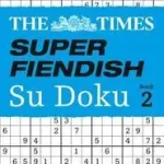 Újdonság The Times Su Doku — THE TIMES SUPER FIENDISH SU DOKU BOOK 2: 200 challenging puzzles from The Times byTimes Mind Games, ;