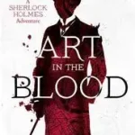 A Sherlock Holmes Adventure (1) — ART IN THE BLOOD byMacBird, Bonnie; Újdonság