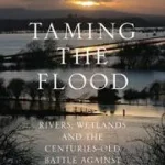Biztonságos fizetés TAMING THE FLOOD: Rivers, Wetlands and the Centuries-Old Battle Against Flooding byPurseglove, Jeremy;