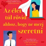 Az élet túl rövid ahhoz, hogy ne merj szeretni Alacsony ár