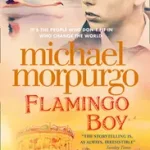 FLAMINGO BOY [not-US] byMorpurgo, Michael; Biztonságos fizetés