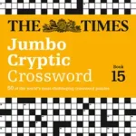 Szezonális akció The Times Crosswords — THE TIMES JUMBO CRYPTIC CROSSWORD BOOK 15: 50 world-famous crossword puzzles byTimes Mind Games, ;