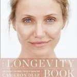Ne maradj le THE LONGEVITY BOOK: Live stronger. Live better. The art of ageing well. byDiaz, Cameron;
