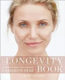 Ne maradj le THE LONGEVITY BOOK: Live stronger. Live better. The art of ageing well. byDiaz, Cameron;