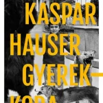 Kaspar Hauser gyerekkora Gyors szállítás
