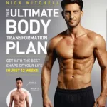 Azonnal elérhető YOUR ULTIMATE BODY TRANSFORMATION PLAN: Get into the best shape of your life – in just 12 weeks byMitchell, Nick;