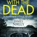 DANCE WITH THE DEAD: A PC Donal Lynch Thriller byNally, James; Szuper ajánlat