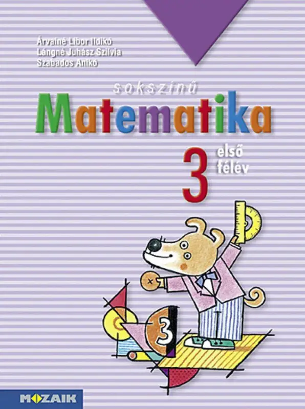 Gyors szállítás Sokszínű matematika ‒ Munkatankönyv 3. osztály I. félév (MS-1731)