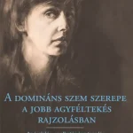 A domináns szem szerepe a jobb agyféltekés rajzolásban Exkluzív ajánlat