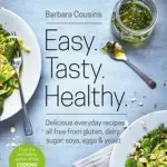 EASY TASTY HEALTHY: All recipes free from gluten, dairy, sugar, soya, eggs and yeast byCousins, Barbara; Nézd meg most