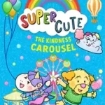 Vásárlói kedvenc Super Cute (5) — THE KINDNESS CAROUSEL byBird, Pip;