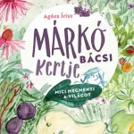 Vedd meg most Márkó bácsi kertje - Mici megmenti a világot