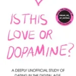 Biztonságos vásárlás IS THIS LOVE OR DOPAMINE?: A deeply unofficial study of dating in the digital age byDavid, Iona;