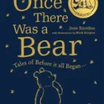 Vedd meg online WINNIE-THE-POOH: ONCE THERE WAS A BEAR: Tales of Before it all Began …(The Official Prequel) byRiordan, Jane;