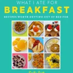 Azonnali szállítás WHAT I ATE FOR BREAKFAST: Food worth getting out of bed for [not-US] byScott, Emily;