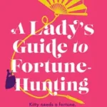 A LADY’S GUIDE TO FORTUNE-HUNTING byIrwin, Sophie; Bestseller
