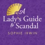 A Lady's Guide to Scandal byIrwin, Sophie; Árcsökkenés