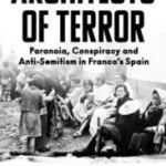 ARCHITECTS OF TERROR: Paranoia, Conspiracy and Anti-Semitism in Franco’s Spain byPreston, Paul; Azonnal elérhető