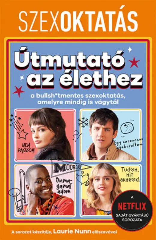 Alacsony ár Szexoktatás: Útmutató az élethez - a bullsh*tmentes szexoktatás, amelyre mindig is vágytál