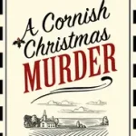 A CORNISH CHRISTMAS MURDER [not-US, not-CA] byLeitch, Fiona; Ne maradj le