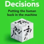 Árcsökkenés MAKING DECISIONS: Putting the Human Back in the Machine [IE, Airside, Export-only] bySmith, Ed;