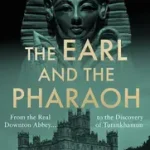 Árcsökkenés THE EARL AND THE PHARAOH: From the Real Downton Abbey to the Discovery of Tutankhamun [IE, Airside, Export-only, not-US, not-CA] byCarnarvon, The Countess of;