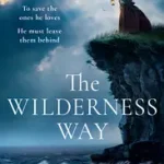 Legkelendőbb THE WILDERNESS WAY [not-US, not-CA] byMadden, Anne;