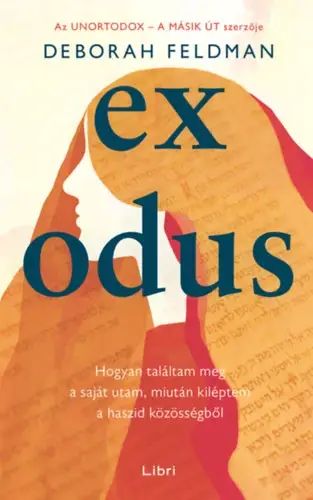 Ajánlat Exodus - Hogyan találtam meg a saját utam, miután kiléptem a haszid közösségből