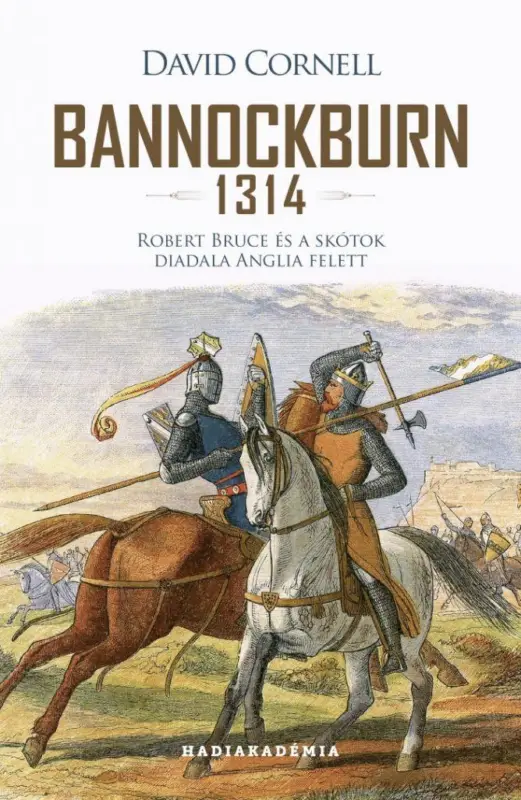 Utolsó esély Bannockburn - 1314 - Robert Bruce és a skótok diadala Anglia felett